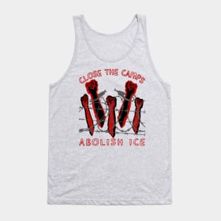 Close The Camps, Abolish ICE - Immigration, Human Rights, Leftist Tank Top